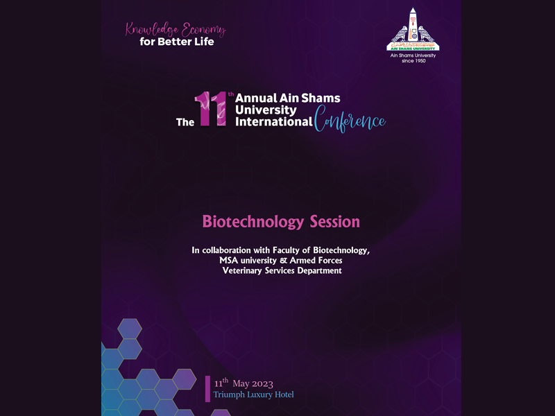 The activities of the biotechnology session within the work of the eleventh international conference of Ain Shams University