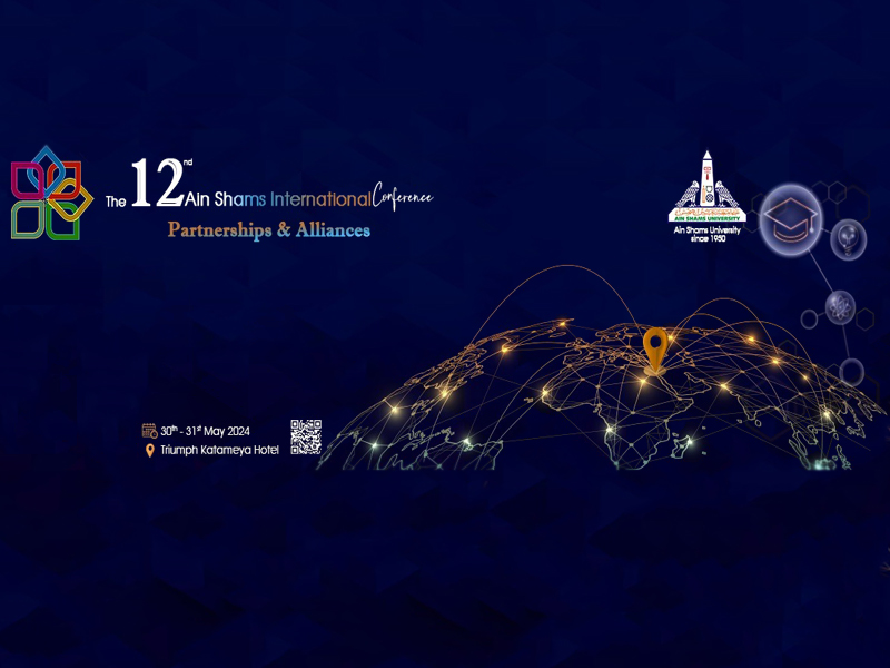 Ain Shams University announces its twelfth scientific conference entitled "Alliance and Partnerships"