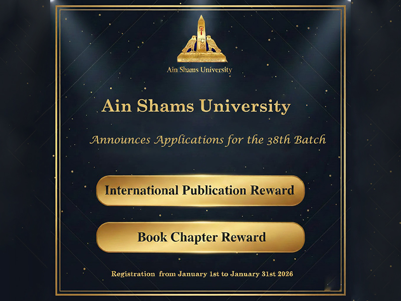 Ain Shams University Announces Applications for the 38th Cycle of the International Publication and Book Chapter Rewards